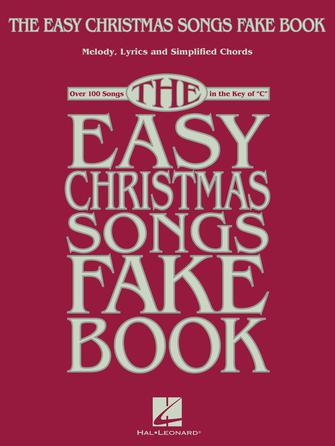 THE EASY CHRISTMAS SONGS FAKE BOOK 100 Songs in the Key of C