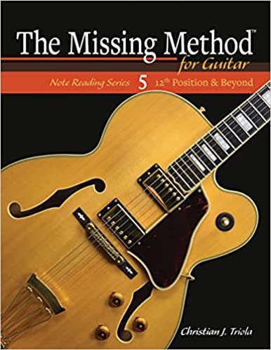 The Missing Method for Guitar: 12th Position and Beyond (The Missing Method for Guitar Note Reading Series)