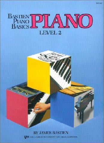 Bastien Piano Basics: Piano - Level 2 Composed by James Bastien